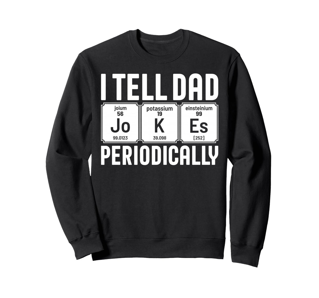 Best Dad Funny Fathers Day Sweatshirt - Fun Novelty Design for Adults - T-Shirt, Sweatshirt, Hoodie