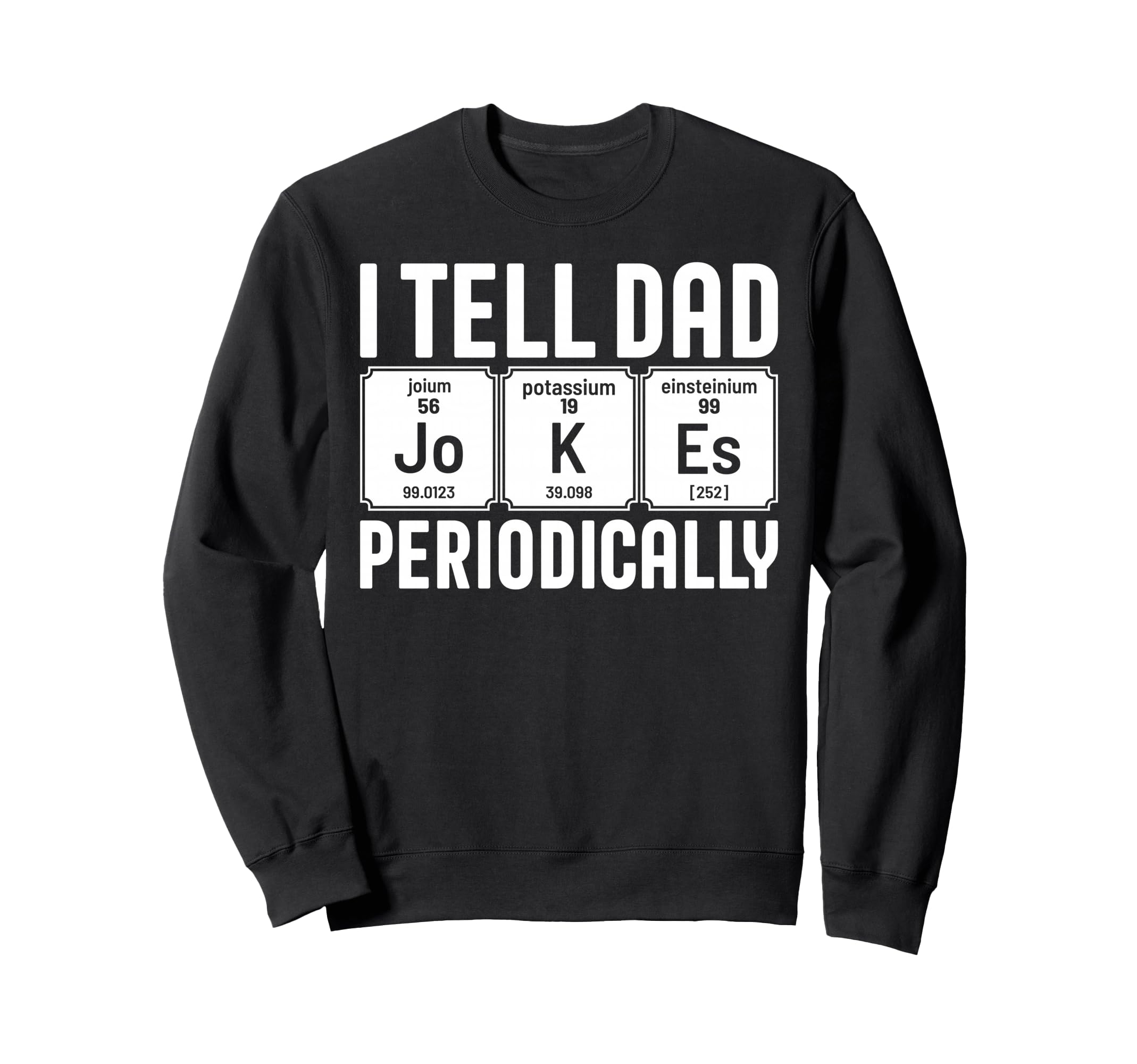 Best Dad Funny Fathers Day Sweatshirt - Fun Novelty Design for Adults - T-Shirt, Sweatshirt, Hoodie