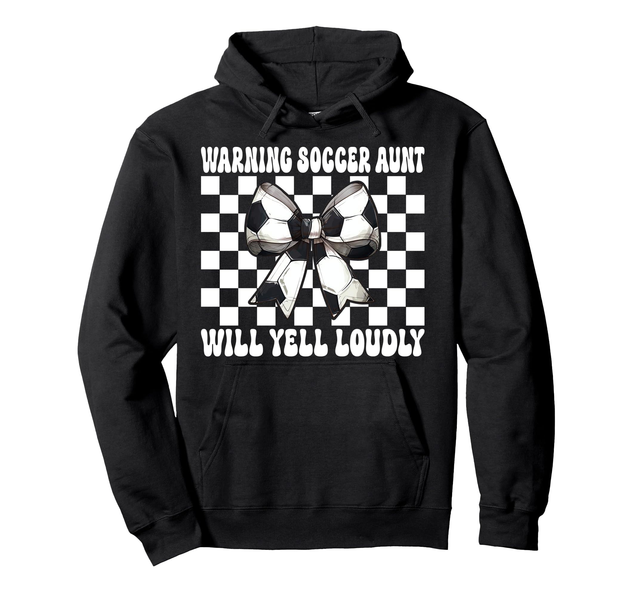 Warning Soccer Aunt Will Yell Loudly Hoodie - Fun Novelty Design Men Women - T-Shirt, Sweatshirt, Hoodie