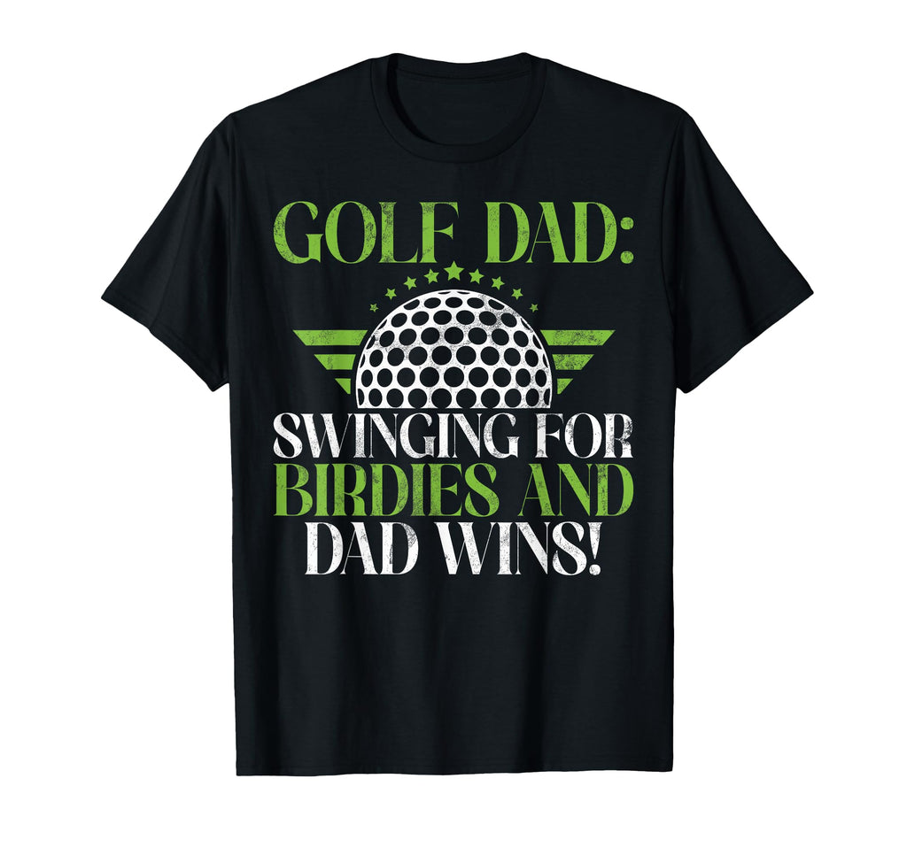 Swinging Birdies And Dad Wins Golf T-Shirt - Fun Novelty Design for Adults - T-Shirt, Sweatshirt, Hoodie