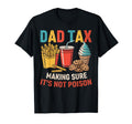 Dad Tax Making Sure Its Not Poison Funny T-Shirt - Trendy Graphic Unisex - T-Shirt, Sweatshirt, Hoodie