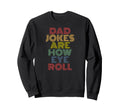 Dad Jokes Are How Eye Roll 70S Sweatshirt - Casual Everyday Wear Men Women - T-Shirt, Sweatshirt, Hoodie
