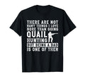 Quail Hunter Dad And Upland Game T-Shirt - Unique Graphic Men Women - T-Shirt, Sweatshirt, Hoodie