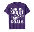 And Soccer Ask Me About My Goals T-Shirt - Trendy Graphic Unisex - T-Shirt, Sweatshirt, Hoodie