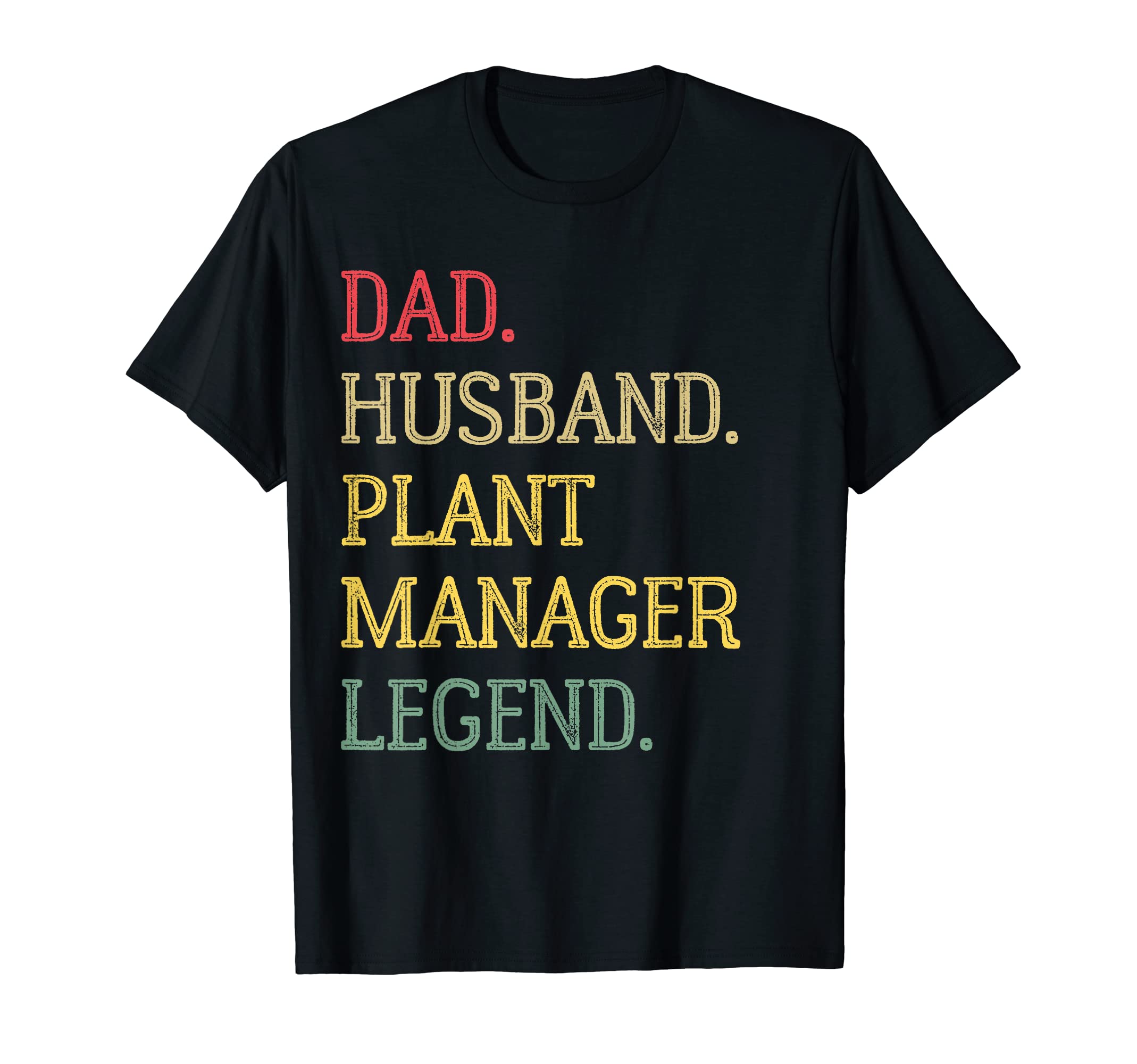Dad Husband Plant Manager Legend T-Shirt - Streetwear Style Men Women - T-Shirt, Sweatshirt, Hoodie