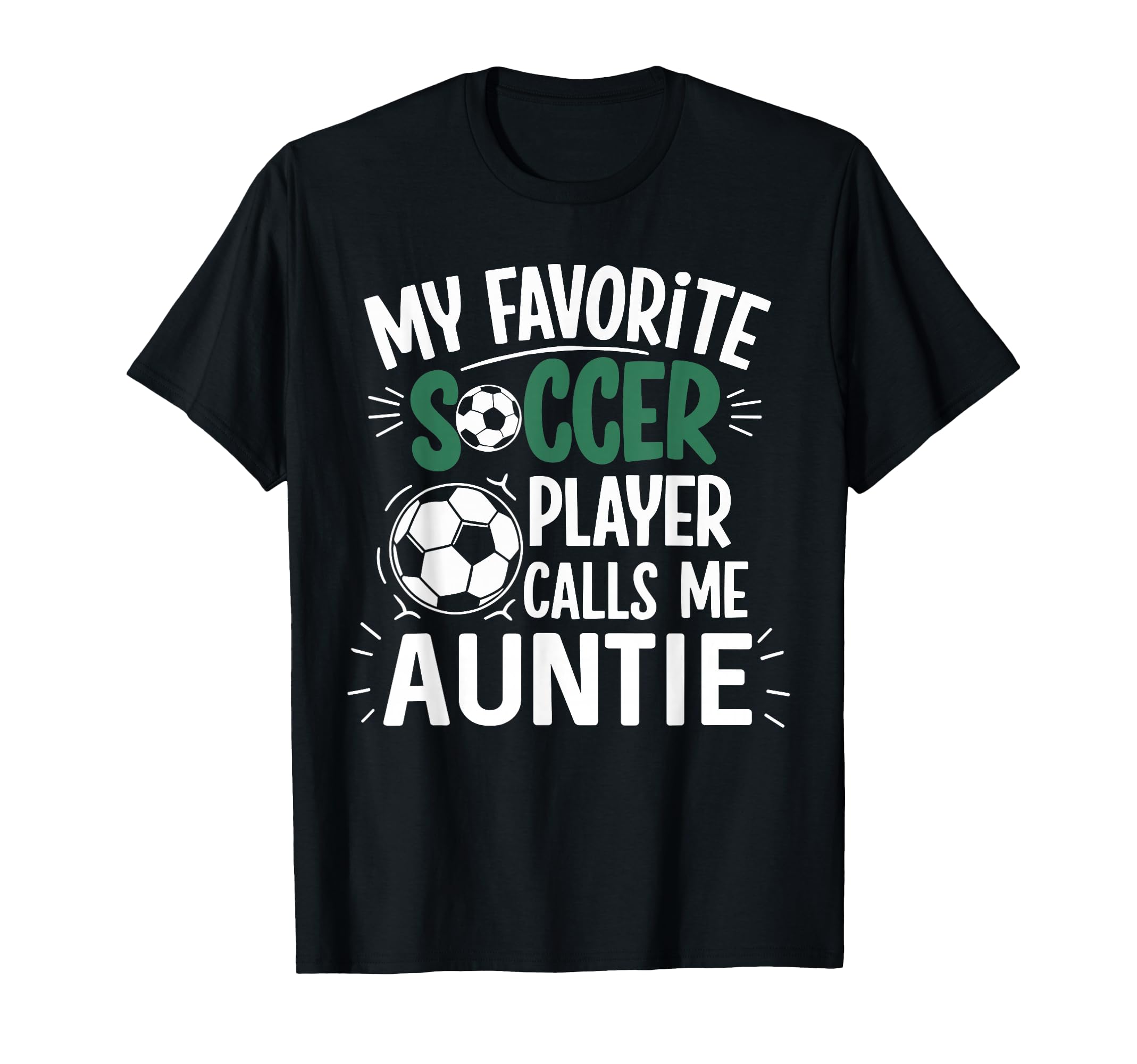 My Favorite Soccer Player Calls Me Auntie T-Shirt - Graphic Print Unisex - T-Shirt, Sweatshirt, Hoodie