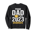 Proud Dad 2023 Graduate Sweatshirt - Streetwear Style Men Women - T-Shirt, Sweatshirt, Hoodie