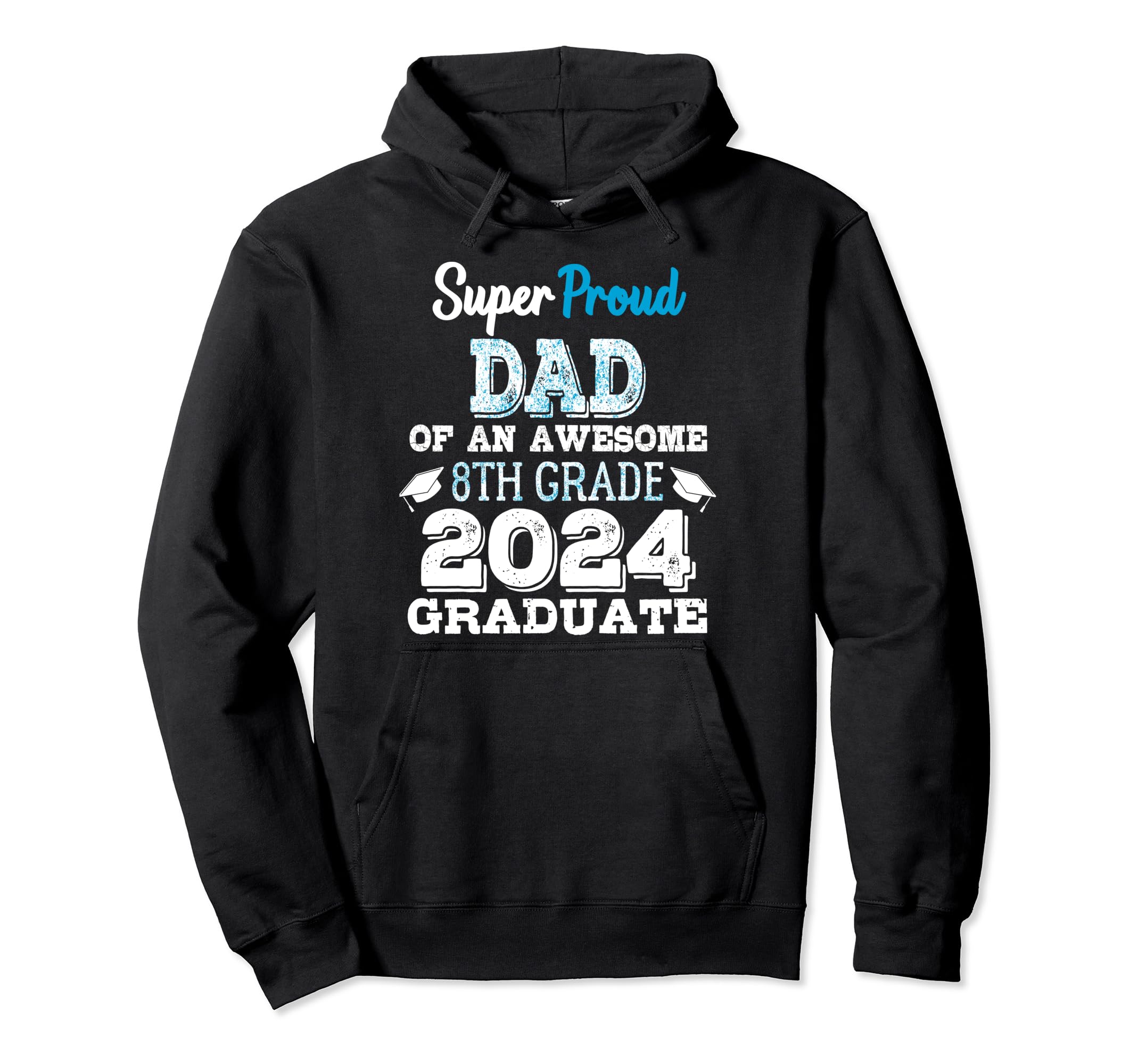 Proud Dad 8Th Grade Graduate 2024 Hoodie - Trendy Graphic for Adults - T-Shirt, Sweatshirt, Hoodie