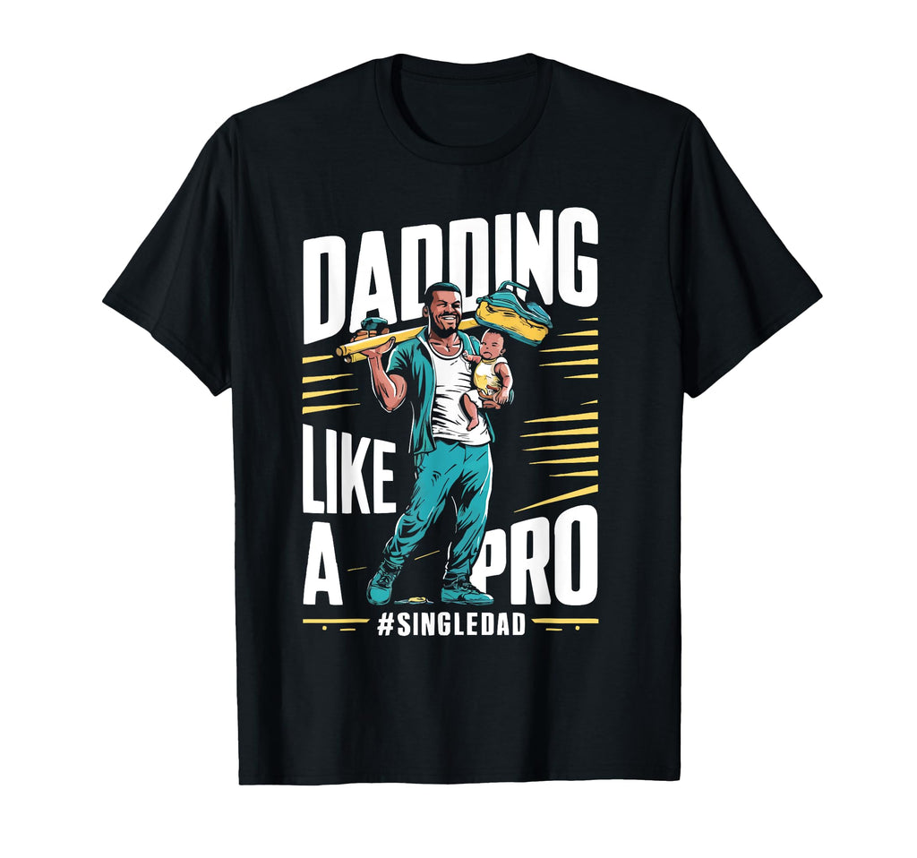 Single Dad Parenting Single Parent T-Shirt - Unique Graphic Men Women - T-Shirt, Sweatshirt, Hoodie