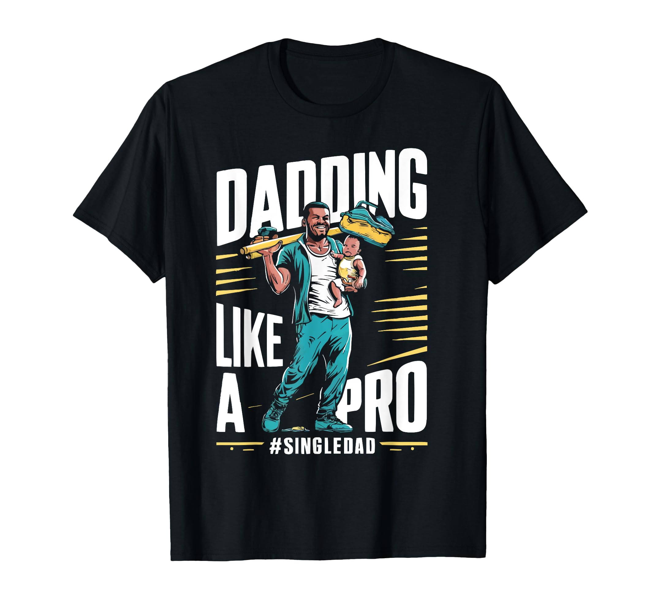 Single Dad Parenting Single Parent T-Shirt - Unique Graphic Men Women - T-Shirt, Sweatshirt, Hoodie