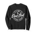 Its Not Dad Bod Its Father Figure Sweatshirt - Casual Everyday Wear Unisex - T-Shirt, Sweatshirt, Hoodie