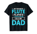 Flute Player Calls Me Dad Expert T-Shirt - Casual Everyday Wear for Adults - T-Shirt, Sweatshirt, Hoodie