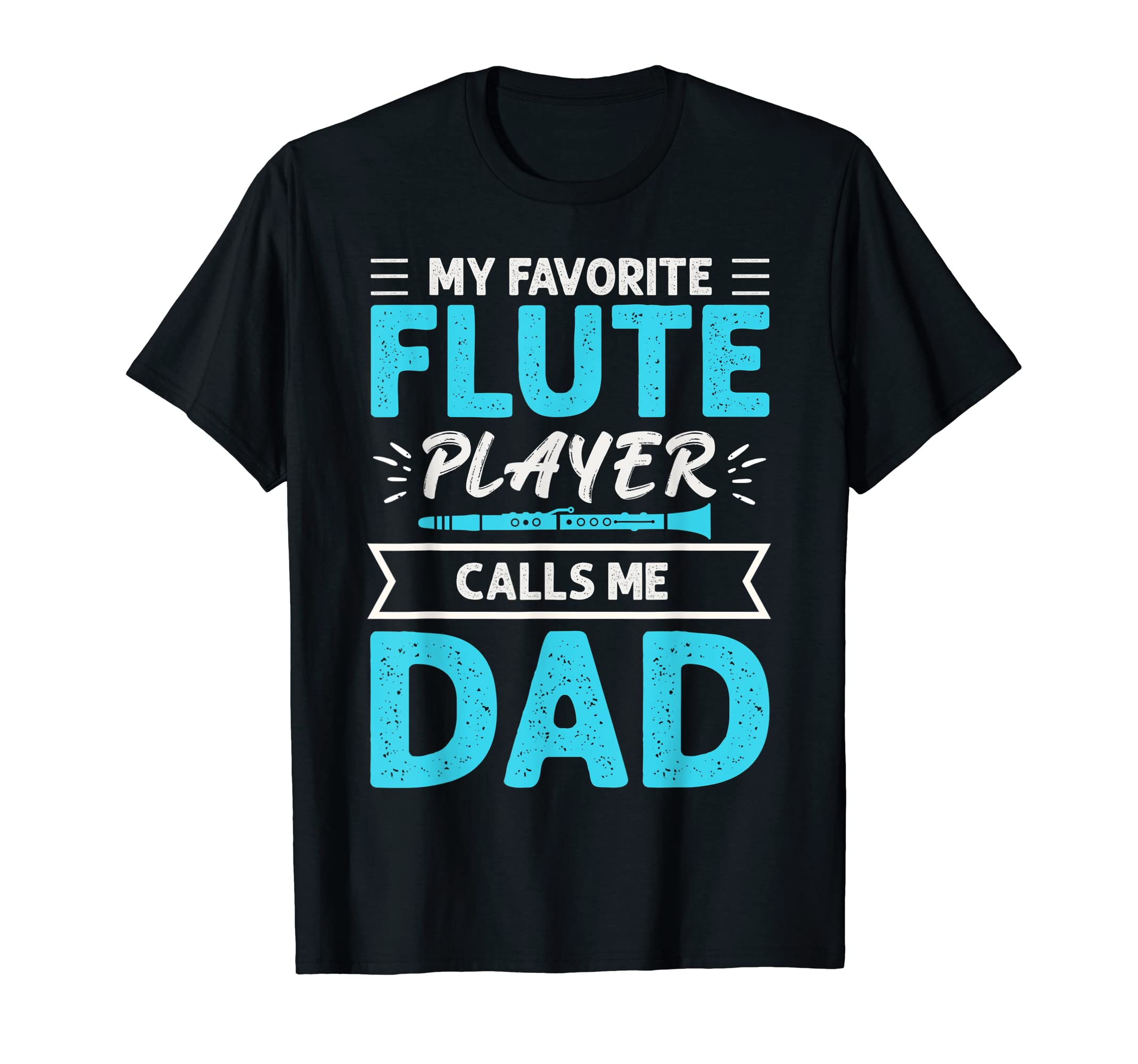 Flute Player Calls Me Dad Expert T-Shirt - Casual Everyday Wear for Adults - T-Shirt, Sweatshirt, Hoodie