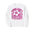 Sorry I Cant Soccer Mommy Mama Soccer Sweatshirt - Minimalist Print Unisex - T-Shirt, Sweatshirt, Hoodie