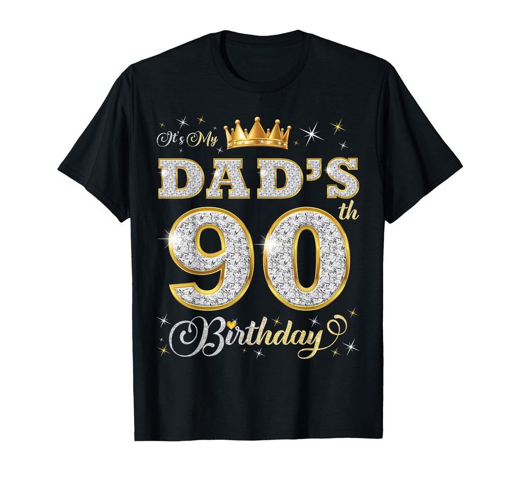 Its My Dads 90Th Birthday 90 Years T-Shirt - Fun Novelty Design for Adults - T-Shirt, Sweatshirt, Hoodie