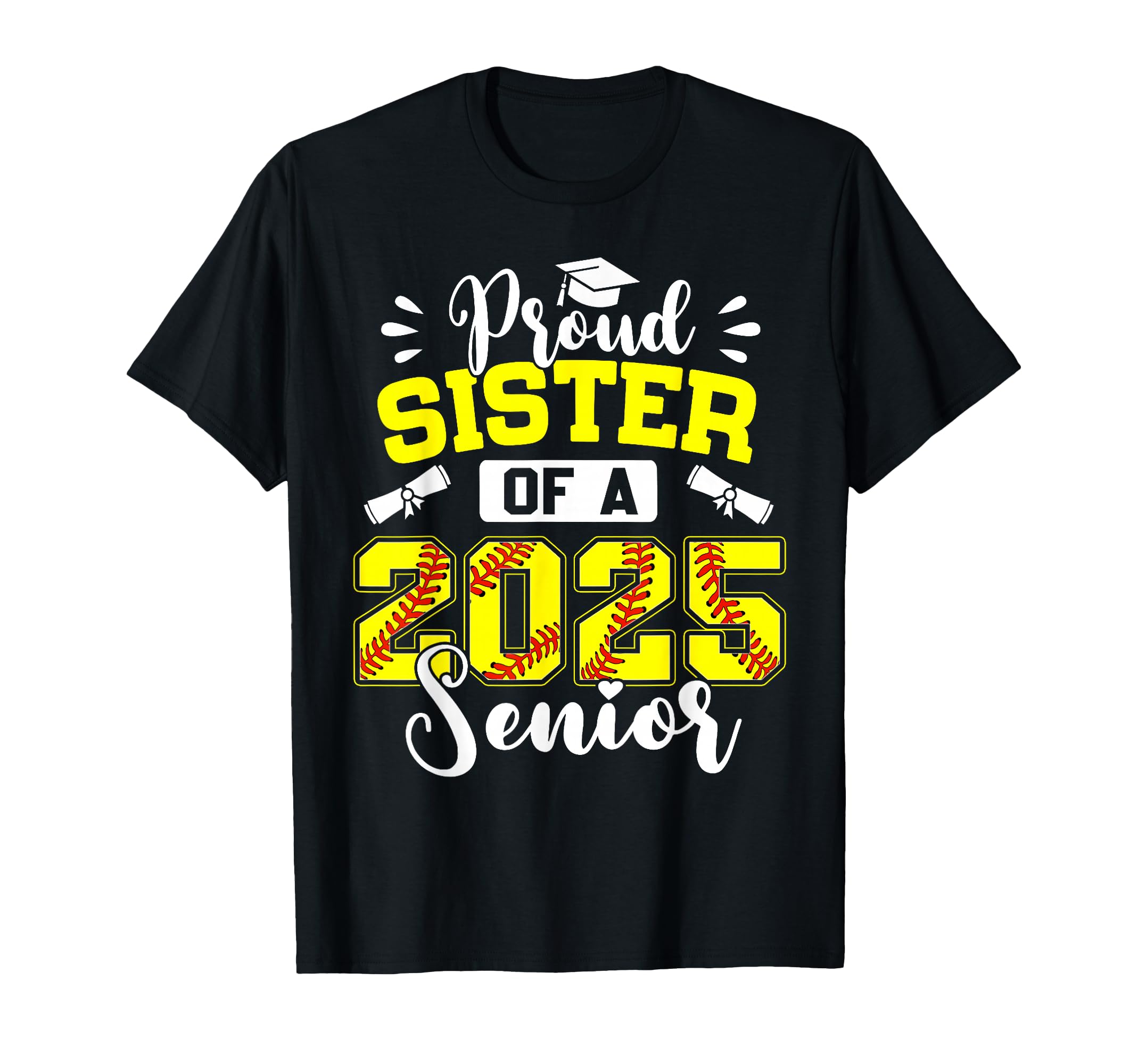 Proud Sister 2025 Senior Softball T-Shirt - Graphic Print for Adults - T-Shirt, Sweatshirt, Hoodie