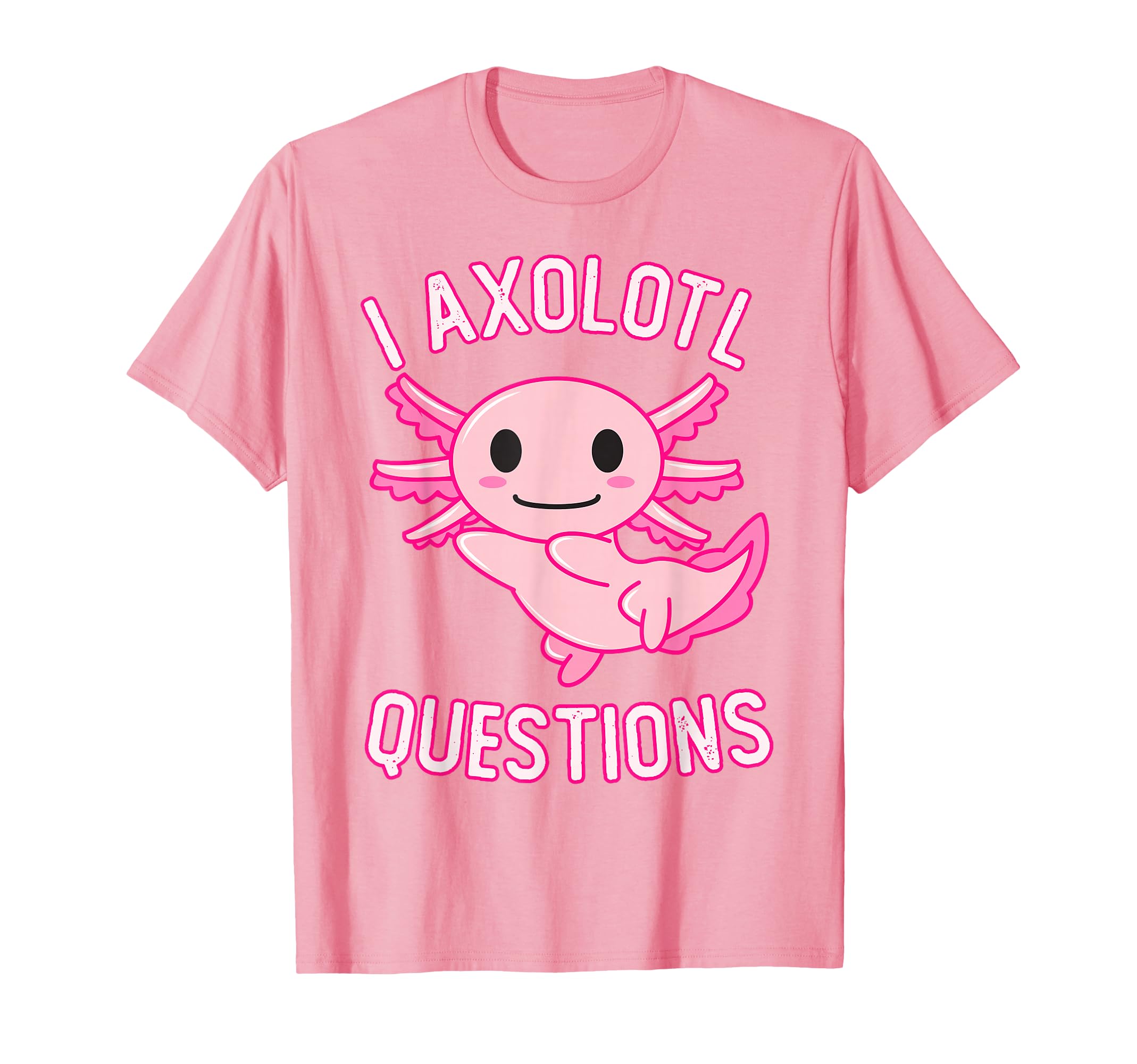 I Axolotl Questions Funny Kawaii T-Shirt - Custom Art Print for Adults - T-Shirt, Sweatshirt, Hoodie