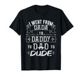 I Went From From Dada To Daddy To Dad T-Shirt - Streetwear Style Men Women - T-Shirt, Sweatshirt, Hoodie