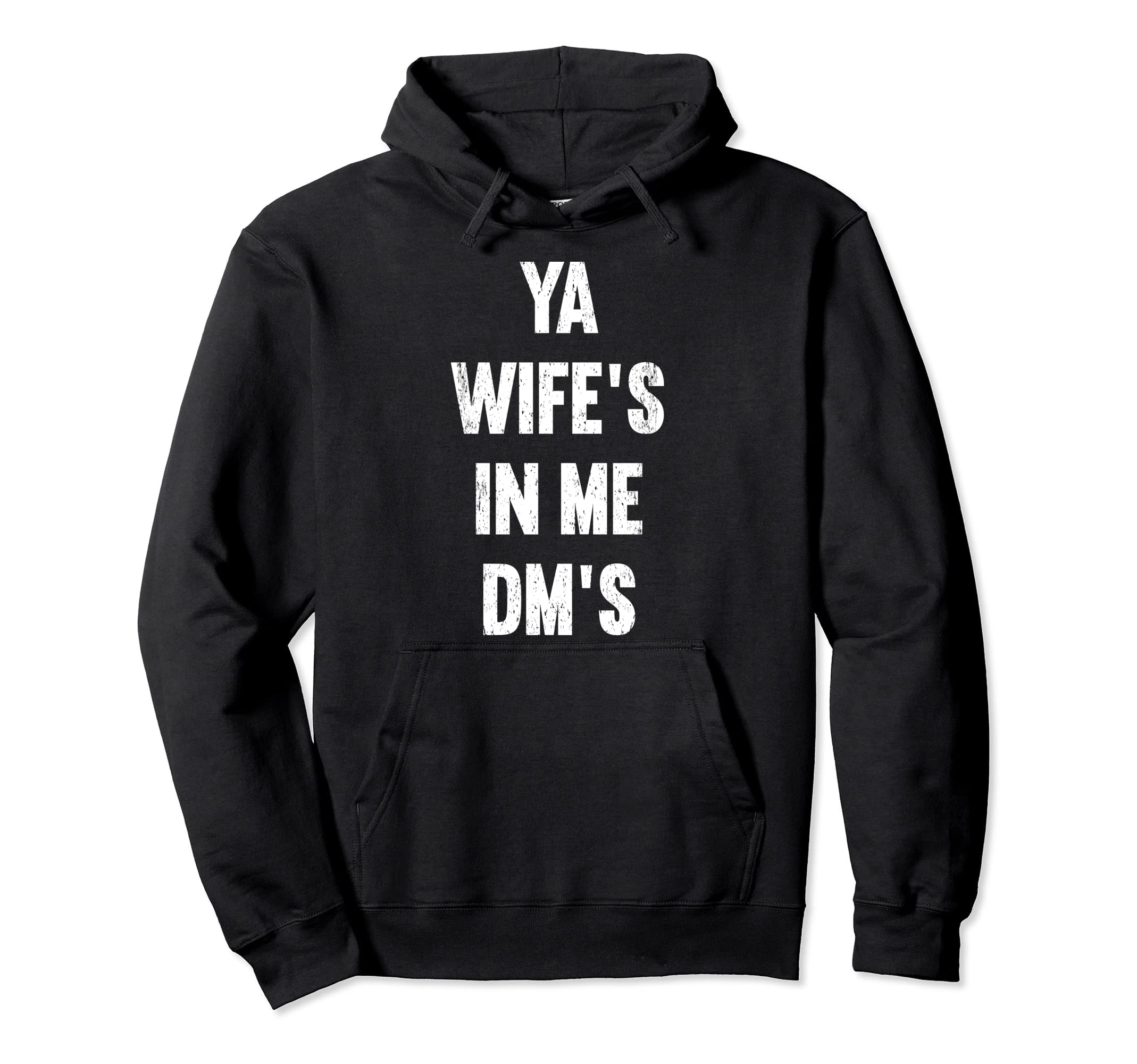 Ya Wifes Me Dms Funny Schocker Dad Hoodie - Casual Everyday Wear Unisex - T-Shirt, Sweatshirt, Hoodie