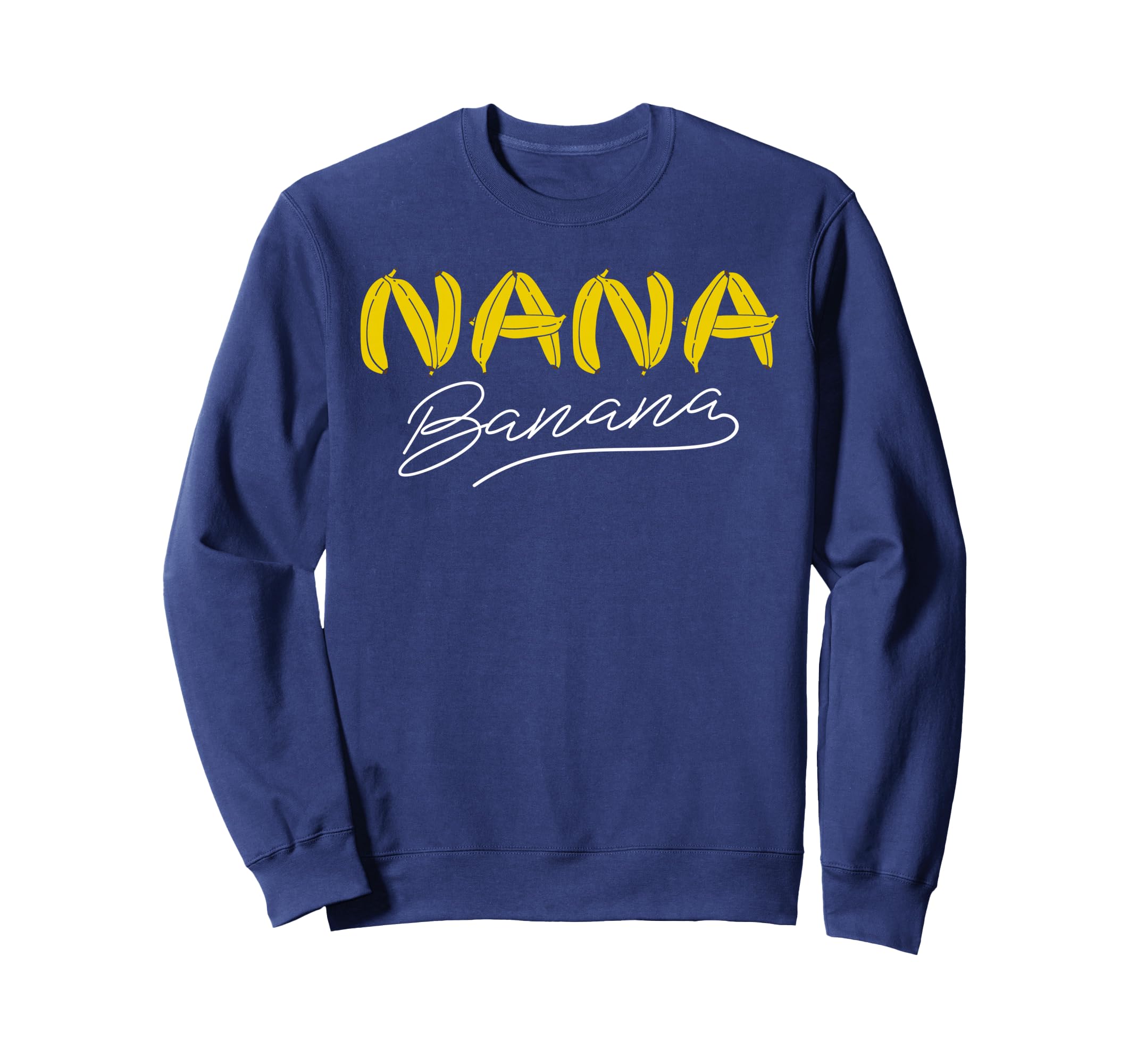 Funny Gift Nana Banana Gift Sweatshirt - Custom Art Print Men Women - T-Shirt, Sweatshirt, Hoodie