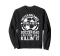 Soccer Dad Sweatshirt - Unique Graphic for Adults - T-Shirt, Sweatshirt, Hoodie