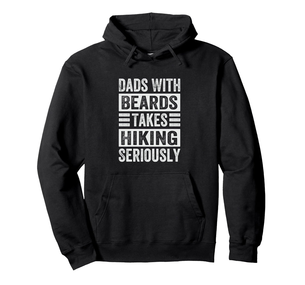 Dads Beards Takes Hiking Seriously Hoodie - Novelty Apparel for Adults - T-Shirt, Sweatshirt, Hoodie