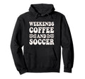 Weekends Coffee And Soccer Groovy Mom Life Hoodie - Unique Graphic Unisex - T-Shirt, Sweatshirt, Hoodie