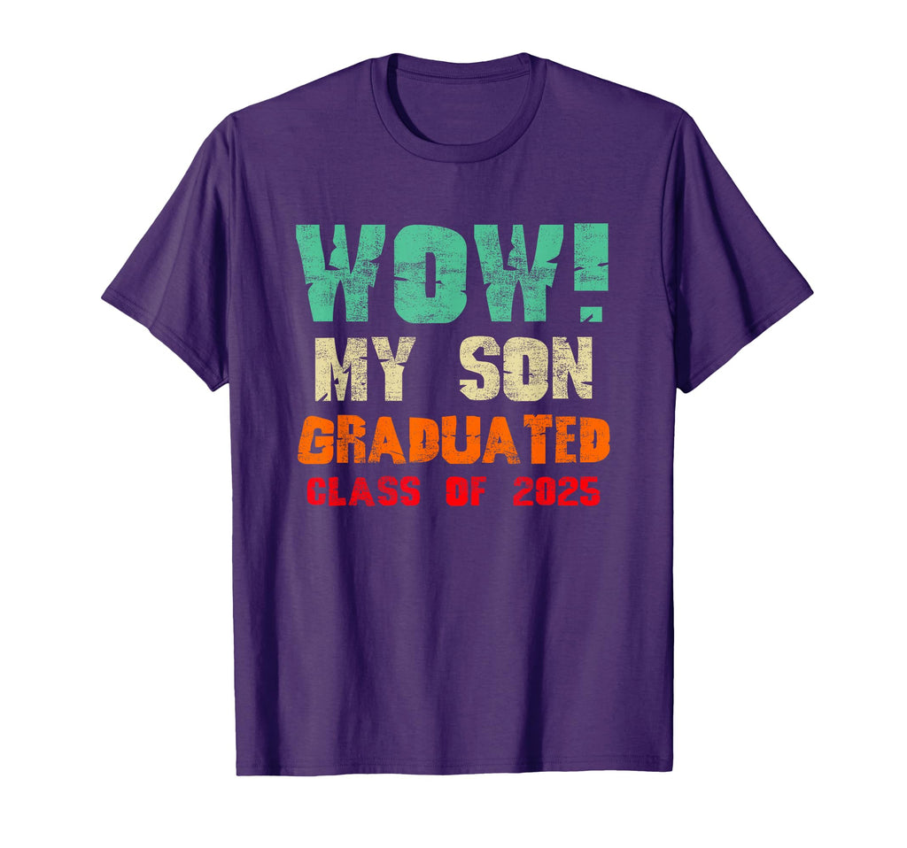 Wow My Son Graduated Class 2025 Funny T-Shirt - Minimalist Print Unisex - T-Shirt, Sweatshirt, Hoodie