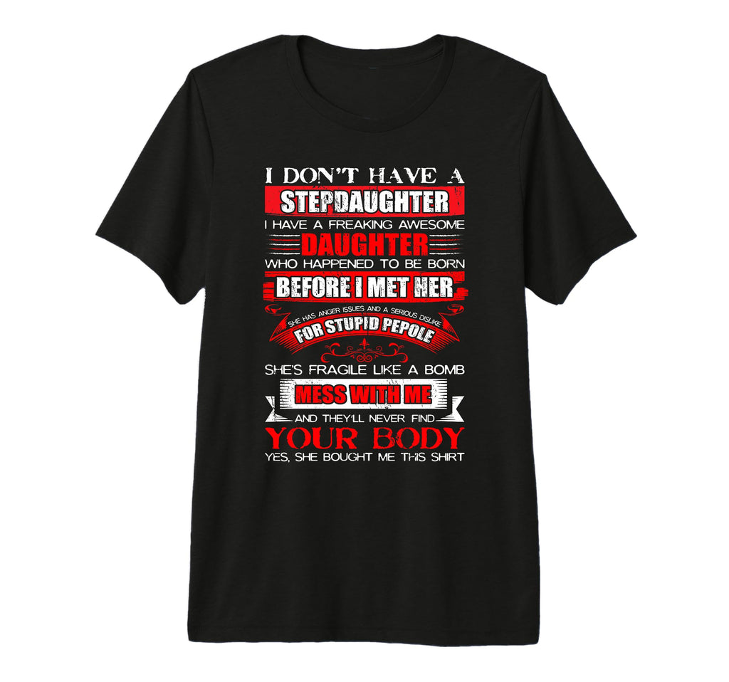 I Dont Have Stepdaughter Funny T-Shirt - Casual Everyday Wear for Adults - T-Shirt, Sweatshirt, Hoodie