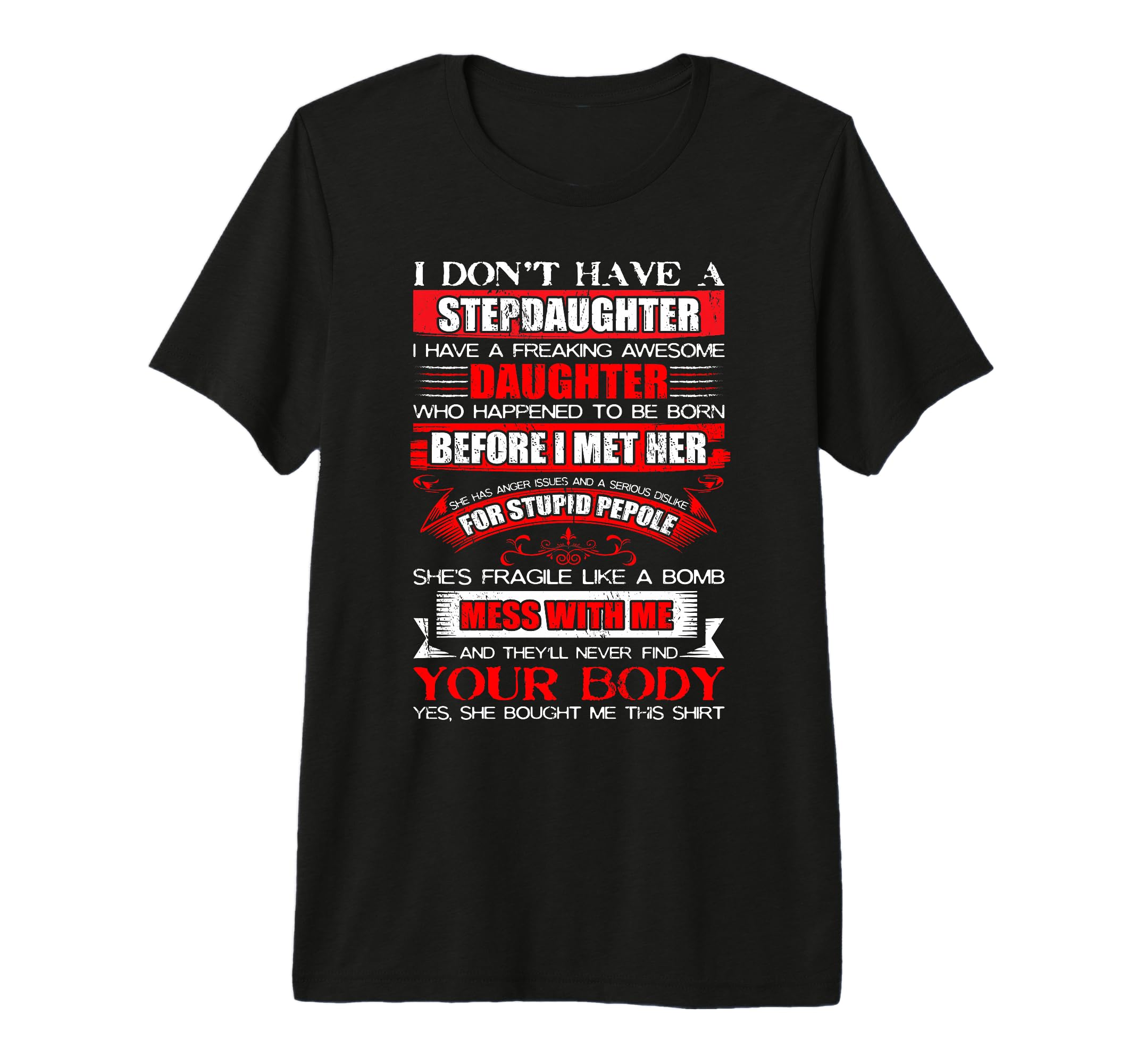 I Dont Have Stepdaughter Funny T-Shirt - Casual Everyday Wear for Adults - T-Shirt, Sweatshirt, Hoodie