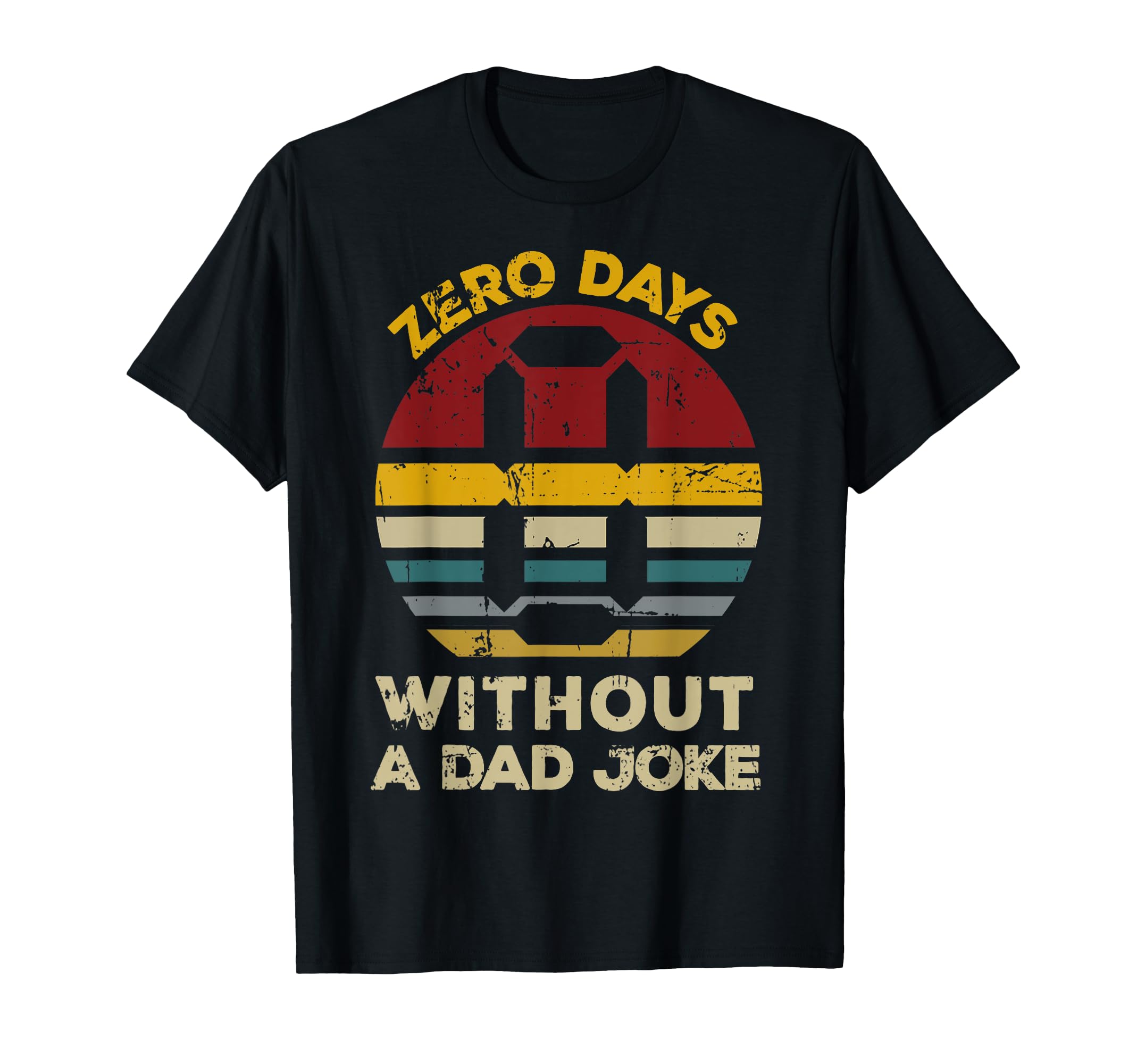 Zero Days Without Dad Joke Funny Dad Tees T-Shirt - Novelty Apparel Unisex - T-Shirt, Sweatshirt, Hoodie