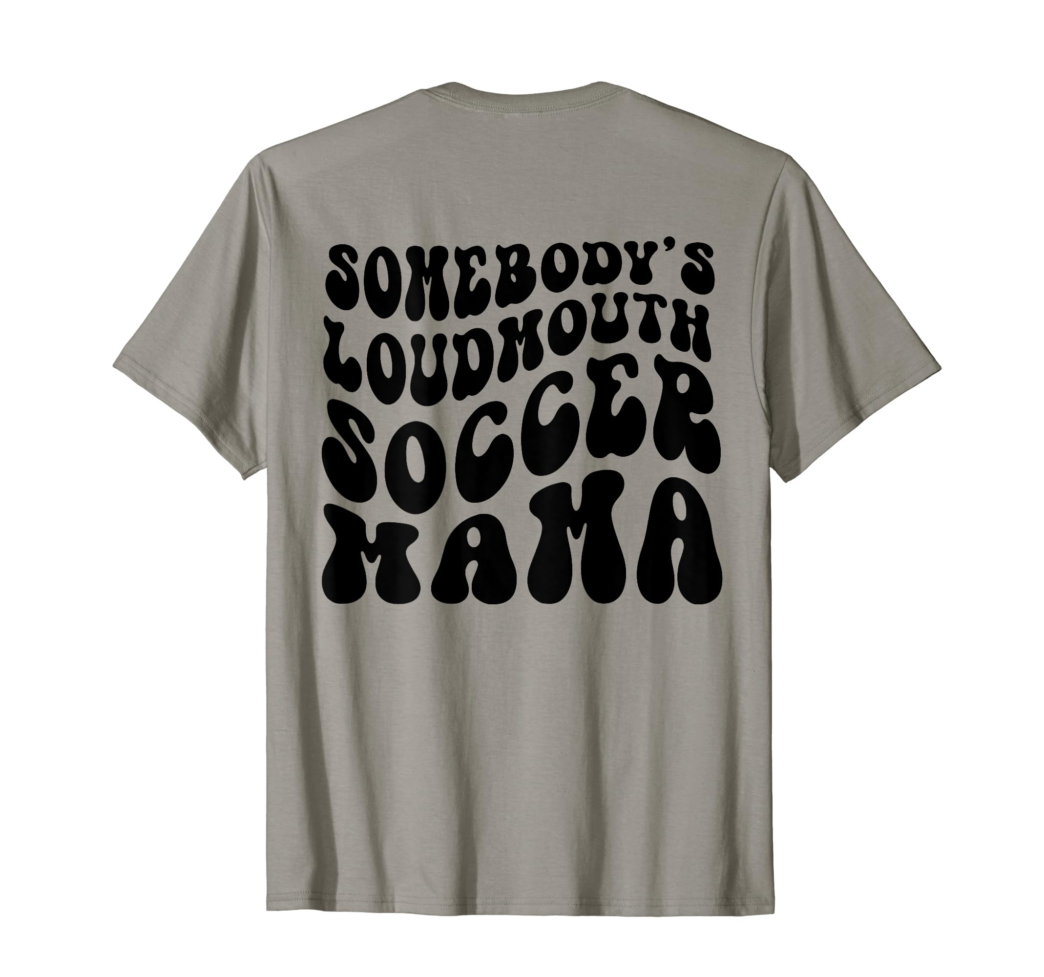 Somebodys Loud Mouth Soccer Mama Soccer T-Shirt - Unique Graphic Men Women - T-Shirt, Sweatshirt, Hoodie