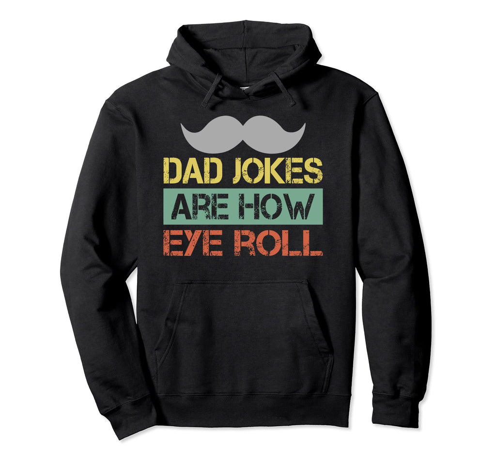 Dad Jokes Are How Eye Roll Dad Jokes Hoodie - Graphic Print for Adults - T-Shirt, Sweatshirt, Hoodie