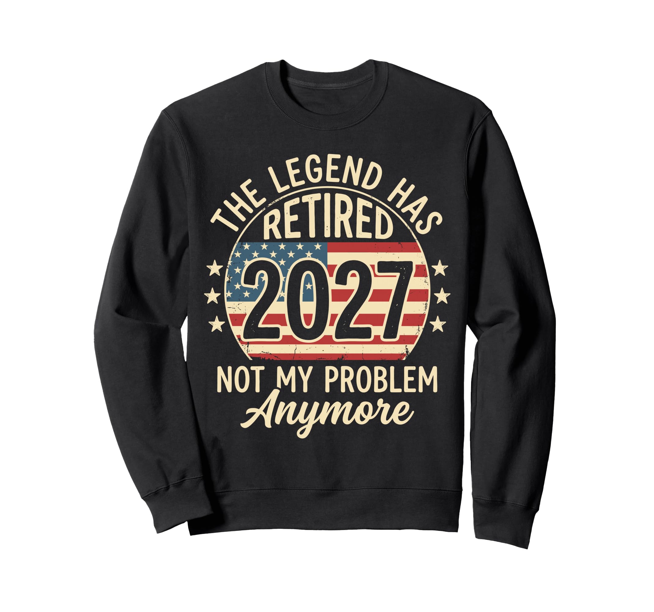 Legend Has Retired 2027 Not My Sweatshirt - Custom Art Print Unisex - T-Shirt, Sweatshirt, Hoodie