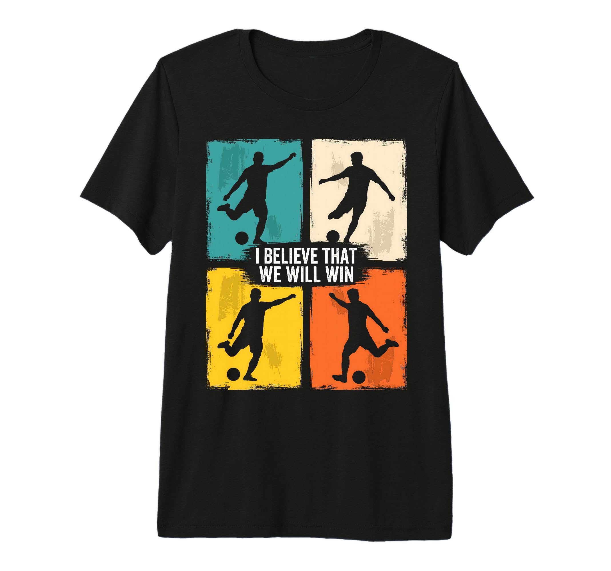 I Believe That We Will Win Soccer Grunge T-Shirt - Custom Art Print Unisex - T-Shirt, Sweatshirt, Hoodie