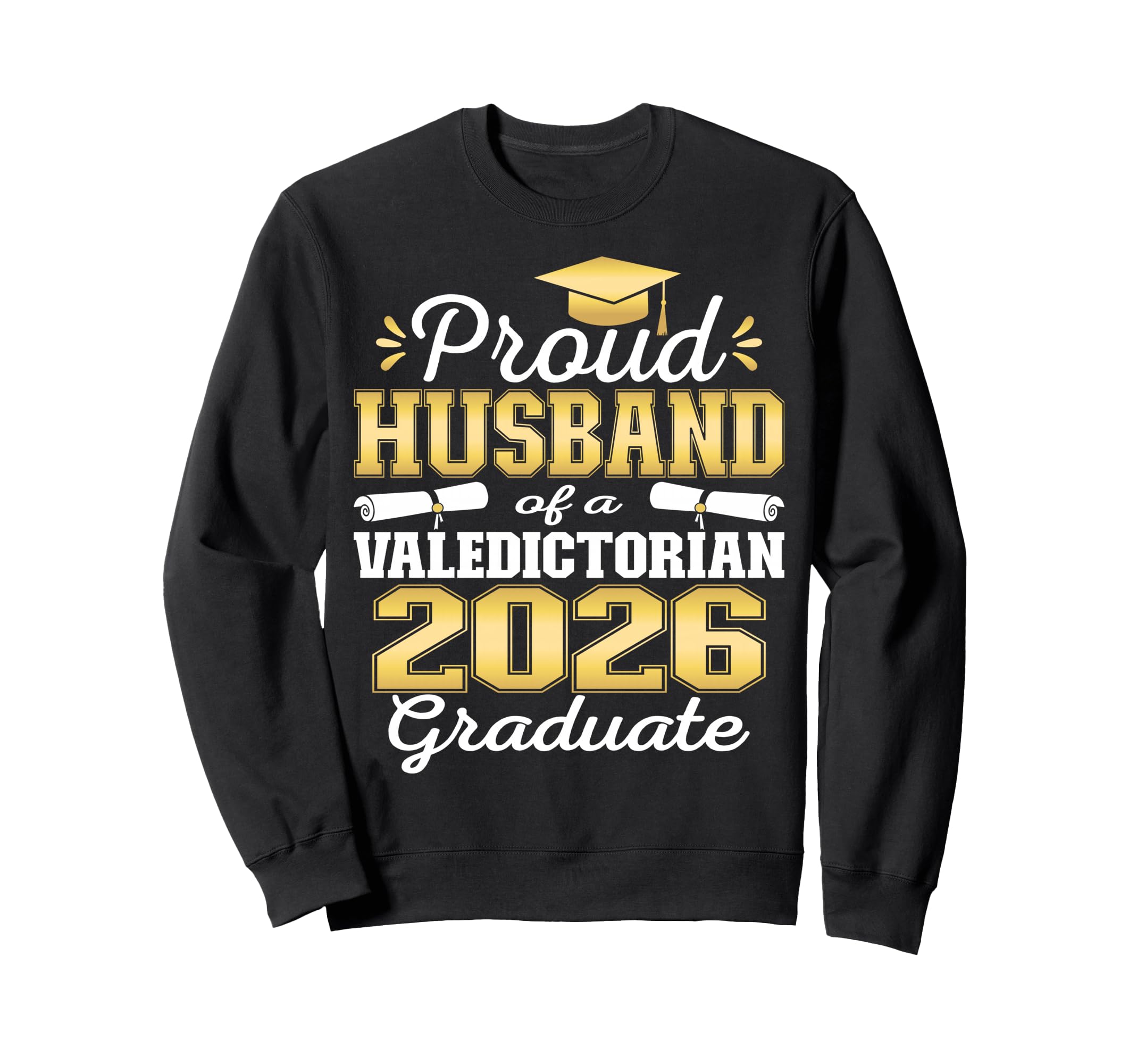 Proud Husband 2026 Valedictorian Sweatshirt - Aesthetic Graphic for Adults - T-Shirt, Sweatshirt, Hoodie
