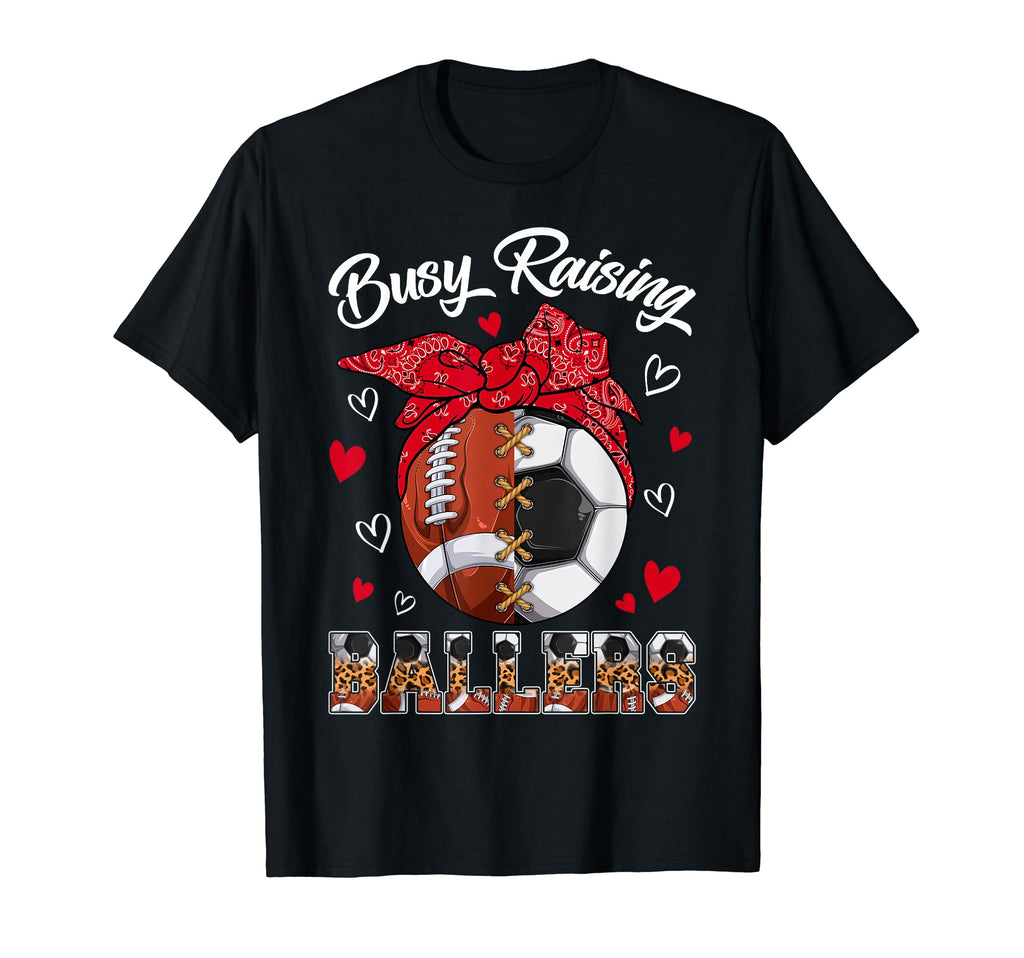 Busy Raising Ballers Football Soccer Lover T-Shirt - Unique Graphic Unisex - T-Shirt, Sweatshirt, Hoodie