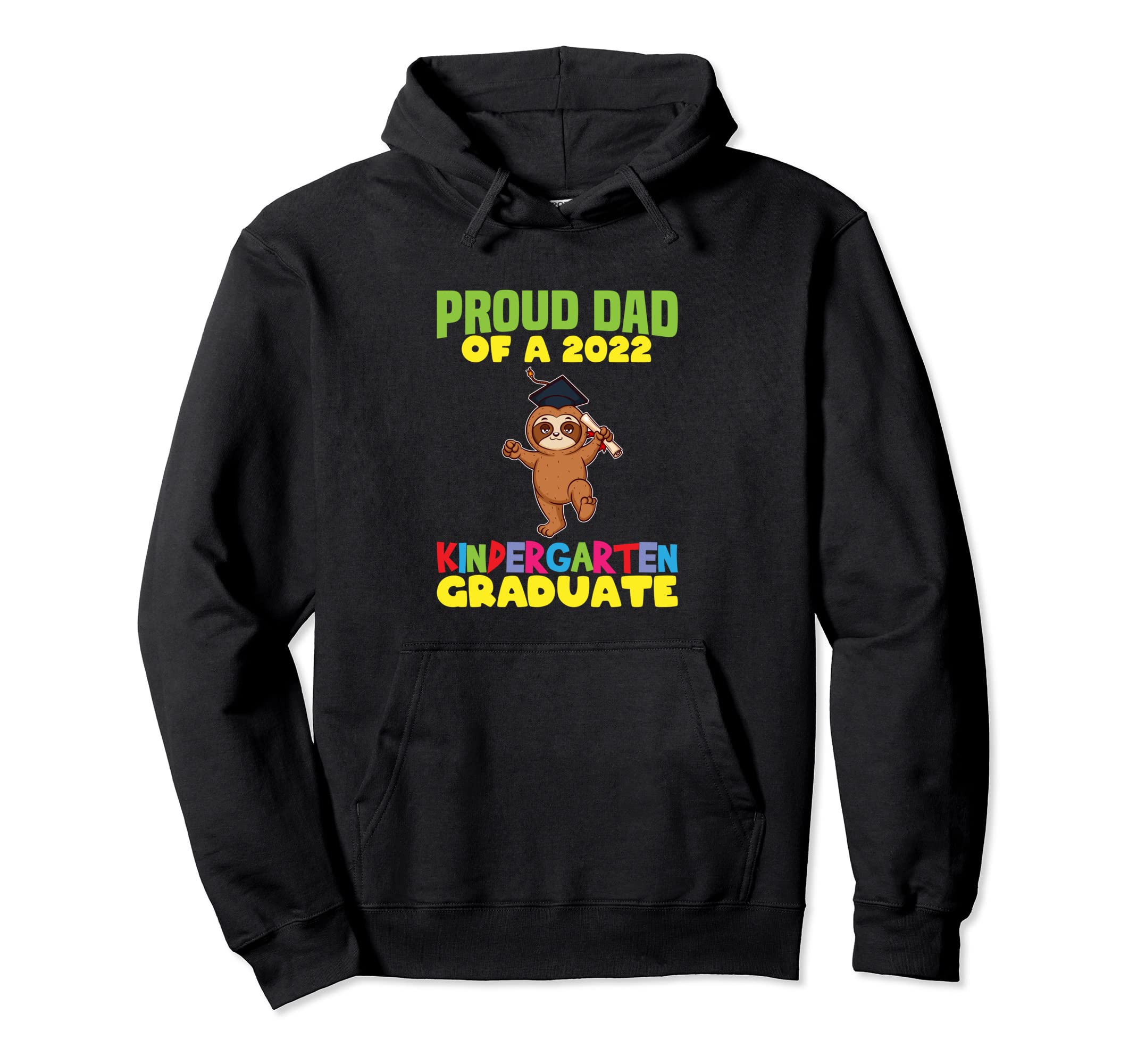 Graduation Proud Dad 2022 Kindergarten Hoodie - Graphic Print Unisex - T-Shirt, Sweatshirt, Hoodie