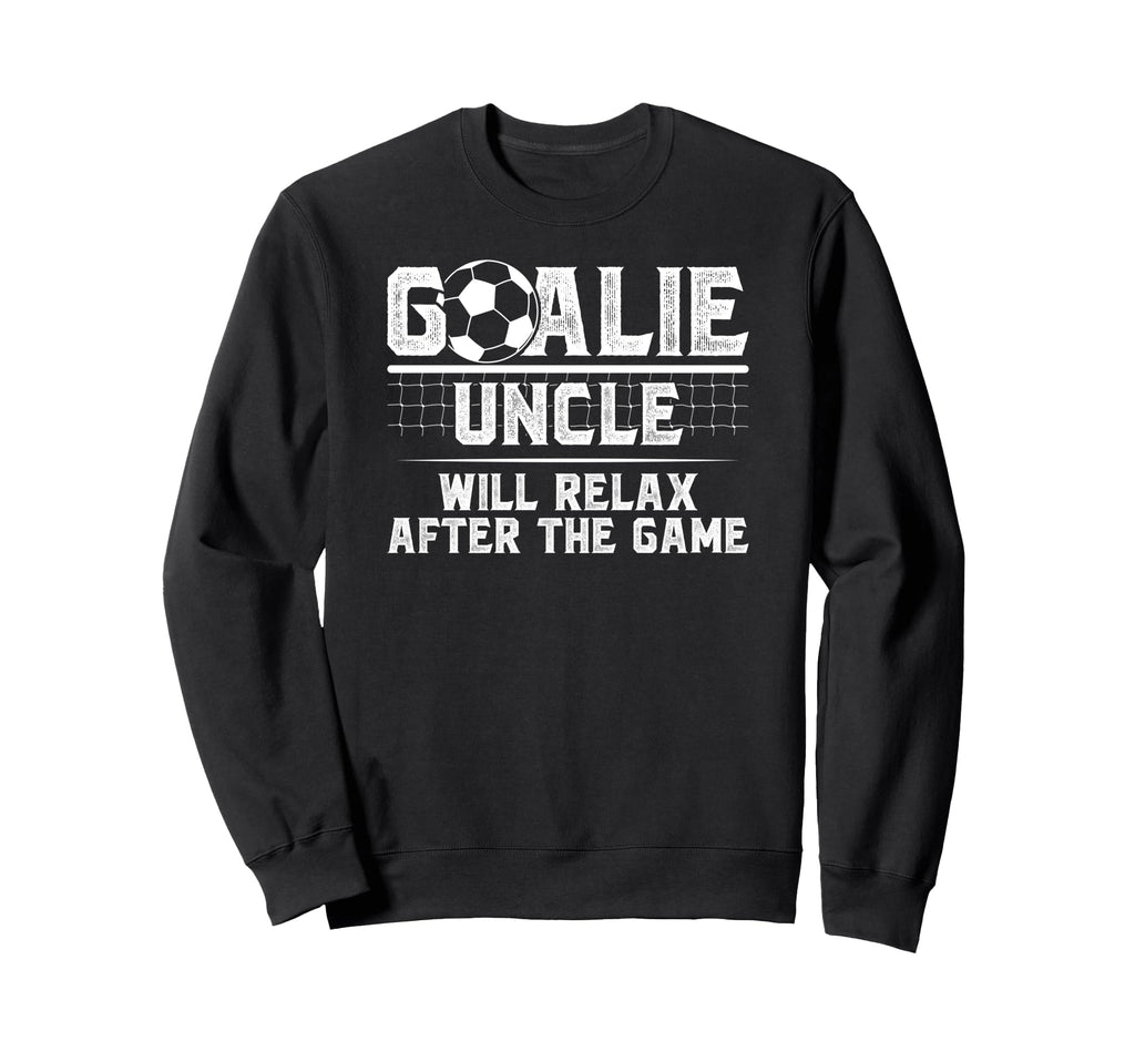 Funny Soccer Goalie Uncle Soccer Sweatshirt - Unique Graphic for Adults - T-Shirt, Sweatshirt, Hoodie