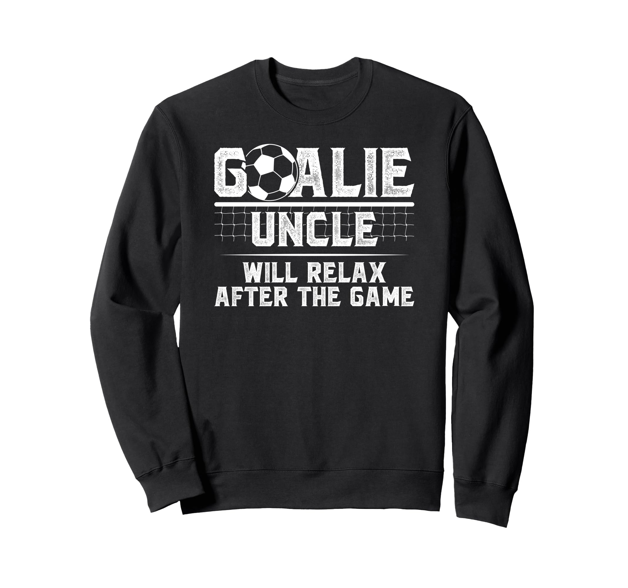 Funny Soccer Goalie Uncle Soccer Sweatshirt - Unique Graphic for Adults - T-Shirt, Sweatshirt, Hoodie