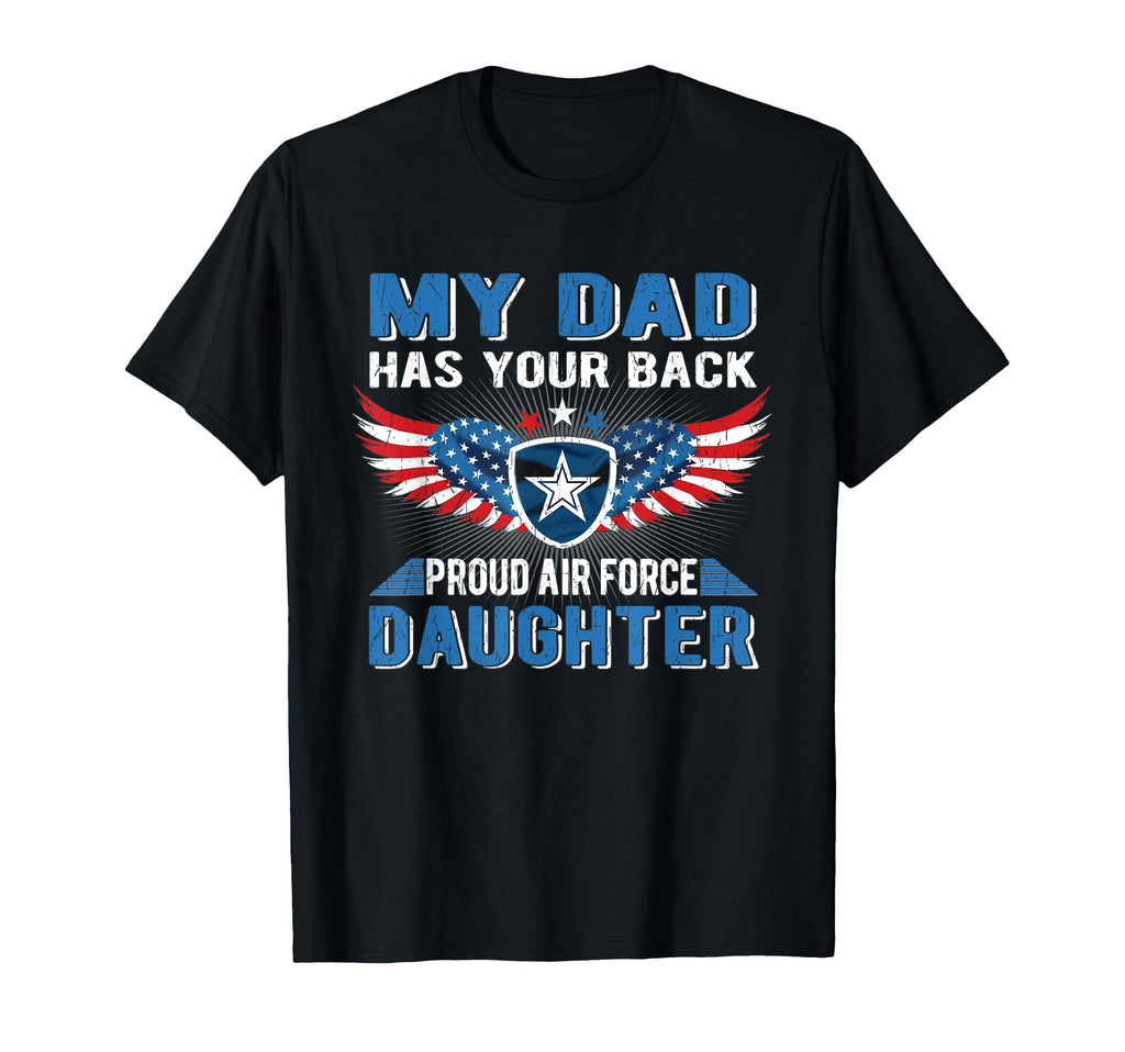 My Dad Has Your Back Proud Air Force T-Shirt - Casual Everyday Wear Unisex - T-Shirt, Sweatshirt, Hoodie