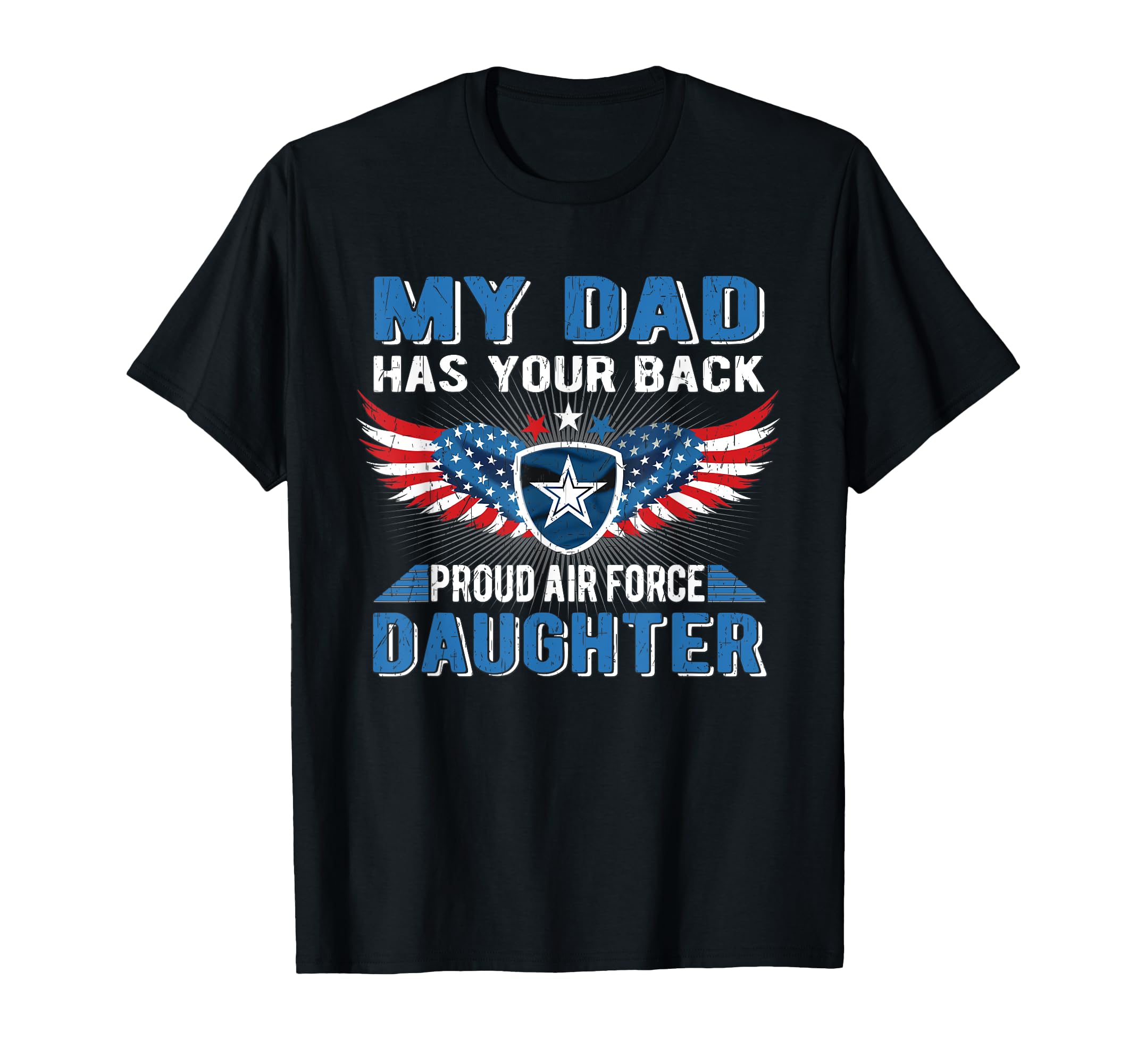 My Dad Has Your Back Proud Air Force T-Shirt - Casual Everyday Wear Unisex - T-Shirt, Sweatshirt, Hoodie