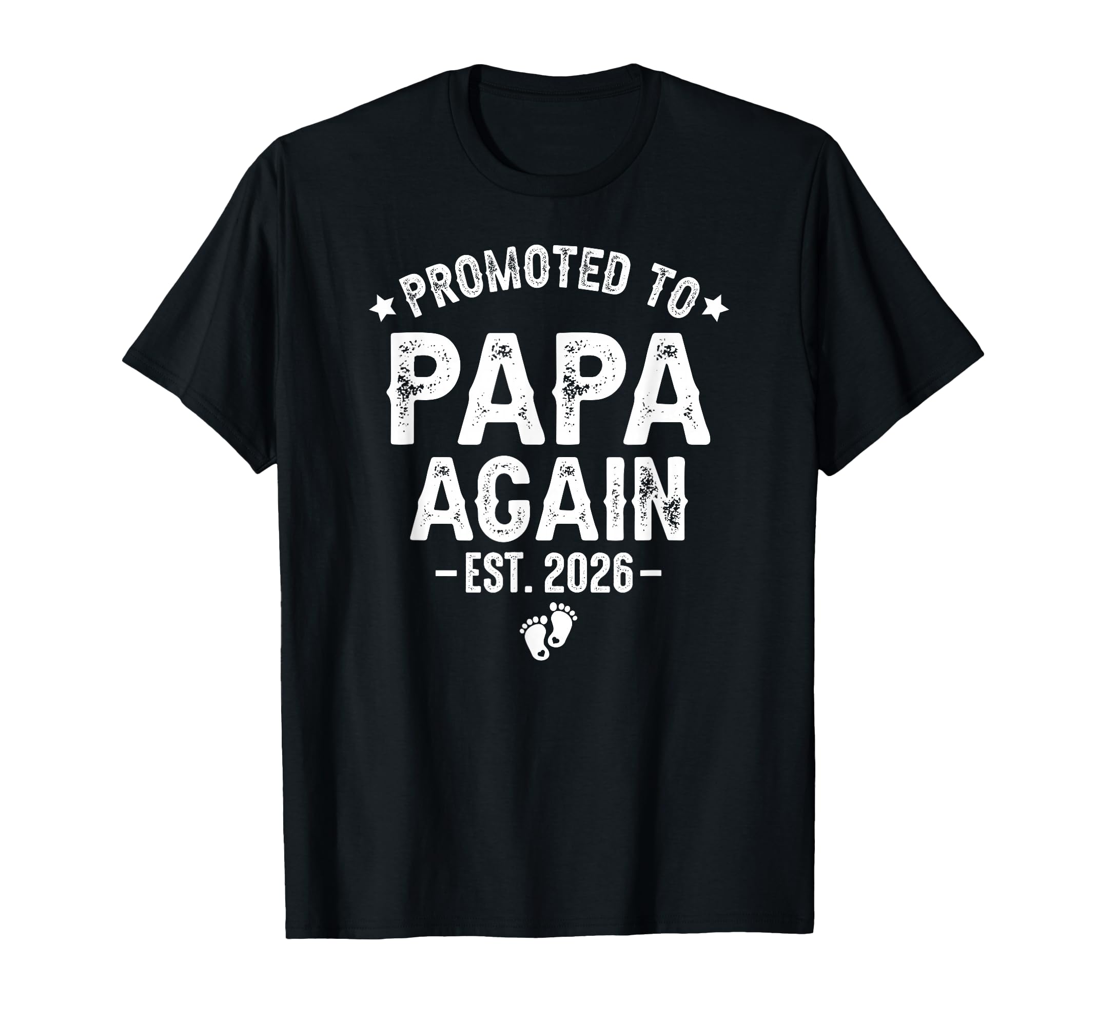 Promoted To Papa Again Est 2026 T-Shirt - Streetwear Style Unisex - T-Shirt, Sweatshirt, Hoodie