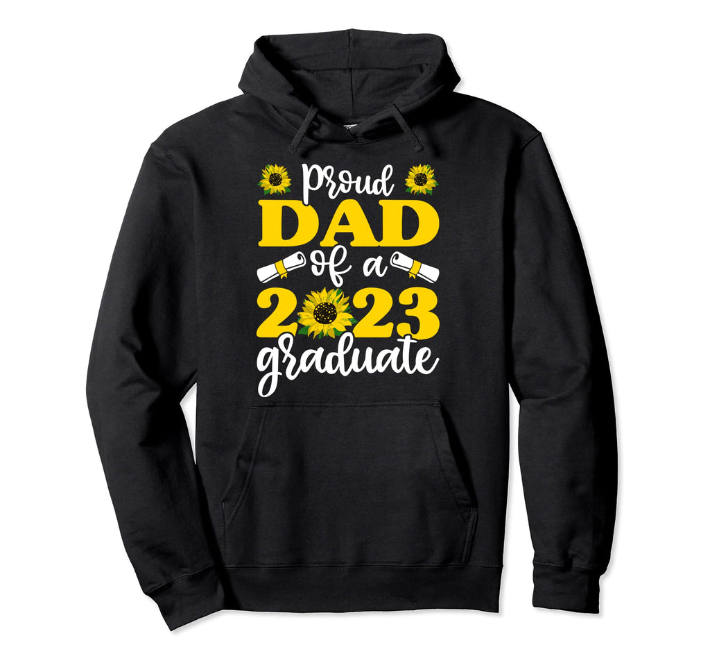 Proud Dad 2023 Graduate Shirts Hoodie - Casual Everyday Wear Unisex - T-Shirt, Sweatshirt, Hoodie