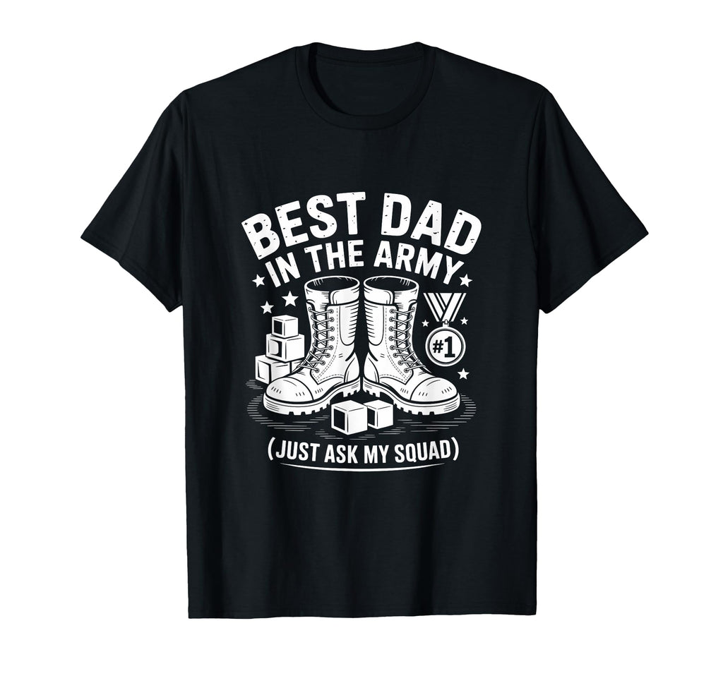 Best Dad Army Just Ask My Squad Fathers T-Shirt - Trendy Graphic Unisex - T-Shirt, Sweatshirt, Hoodie