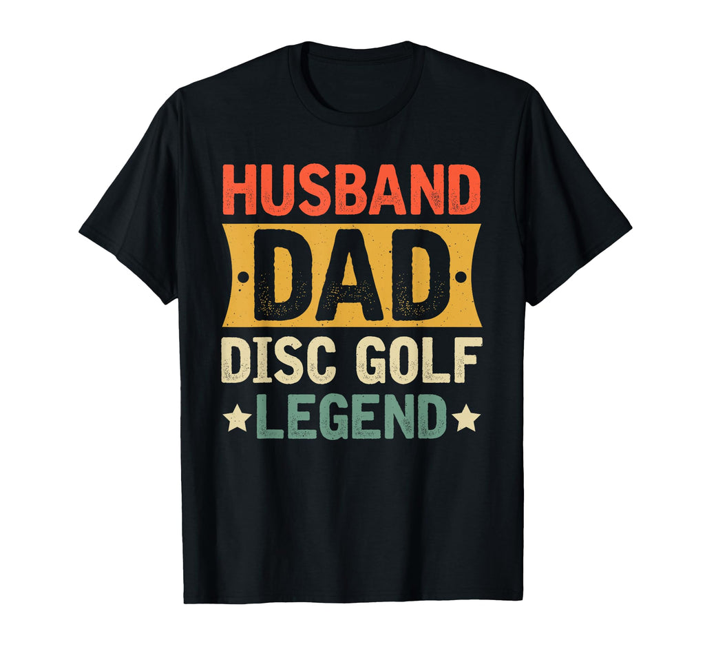 Husband Dad Disc Golf Legend Proud T-Shirt - Streetwear Style for Adults - T-Shirt, Sweatshirt, Hoodie