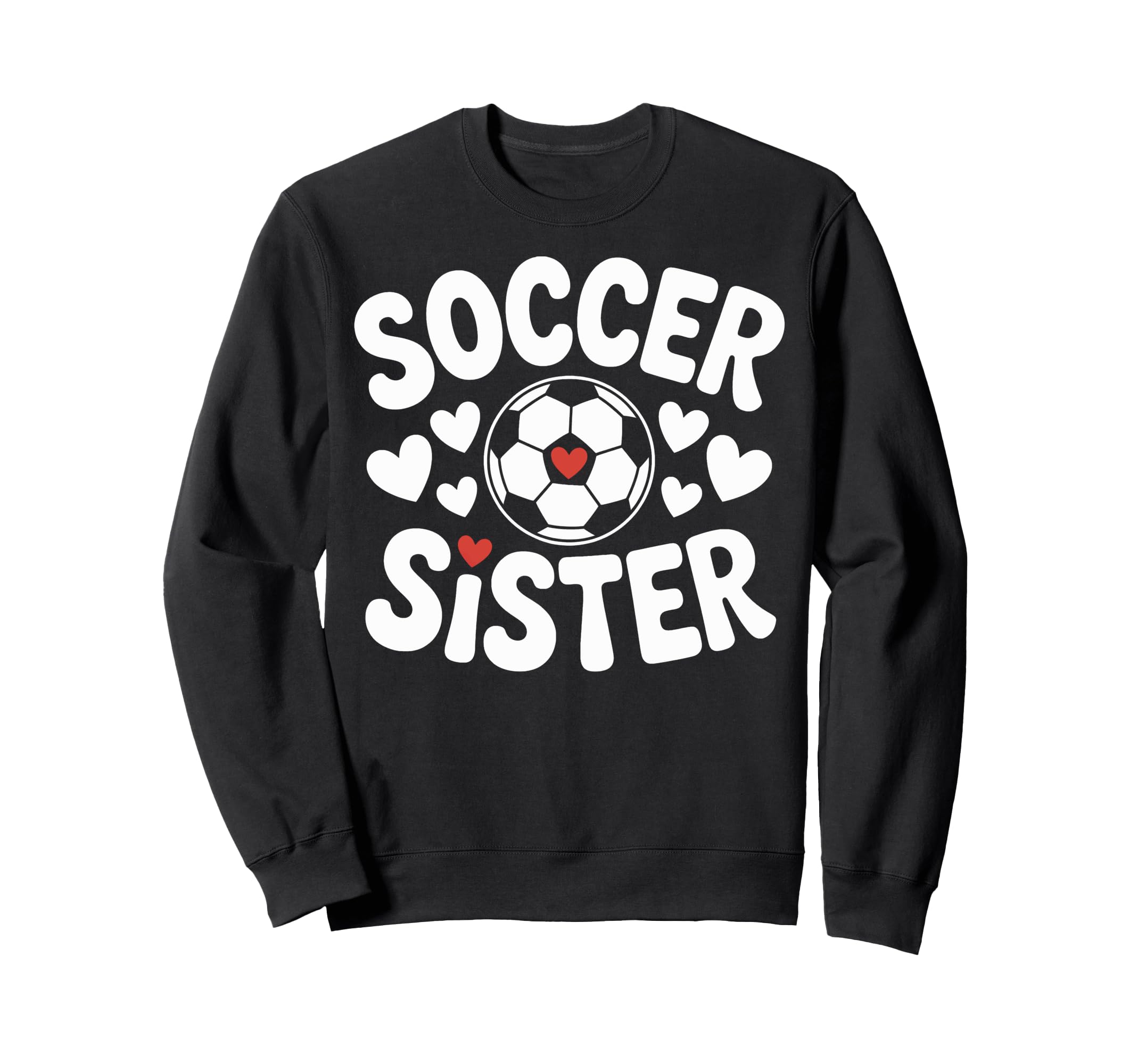 Soccer Sister Soccer Player Sibling Sweatshirt - Graphic Print for Adults - T-Shirt, Sweatshirt, Hoodie