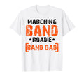 Marching Band Roadie Band Dad Father T-Shirt - Novelty Apparel for Adults - T-Shirt, Sweatshirt, Hoodie