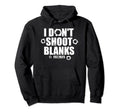 I Dont Shoot Blanks Dad To Be Dad Promoted Hoodie - Graphic Print Unisex - T-Shirt, Sweatshirt, Hoodie