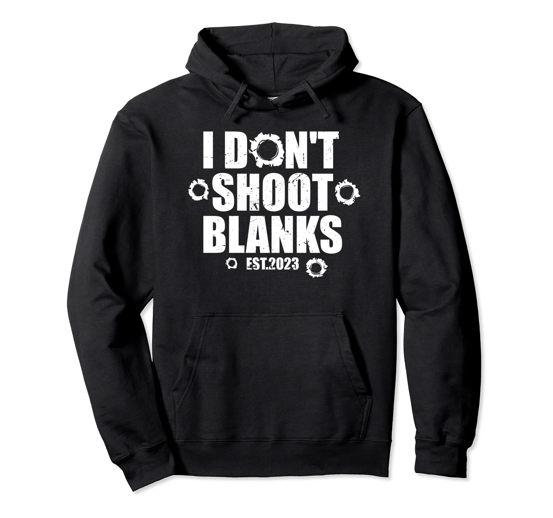 I Dont Shoot Blanks Dad To Be Dad Promoted Hoodie - Graphic Print Unisex - T-Shirt, Sweatshirt, Hoodie